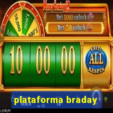 plataforma braday